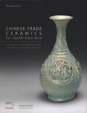 Chinese Trade Ceramics for Southeast Asia, From the I to XVII Century: Collection of Ambassador and Mrs. Charles Mller,Used