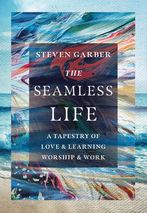 The Seamless Life: A Tapestry of Love and Learning, Worship and Work,Used