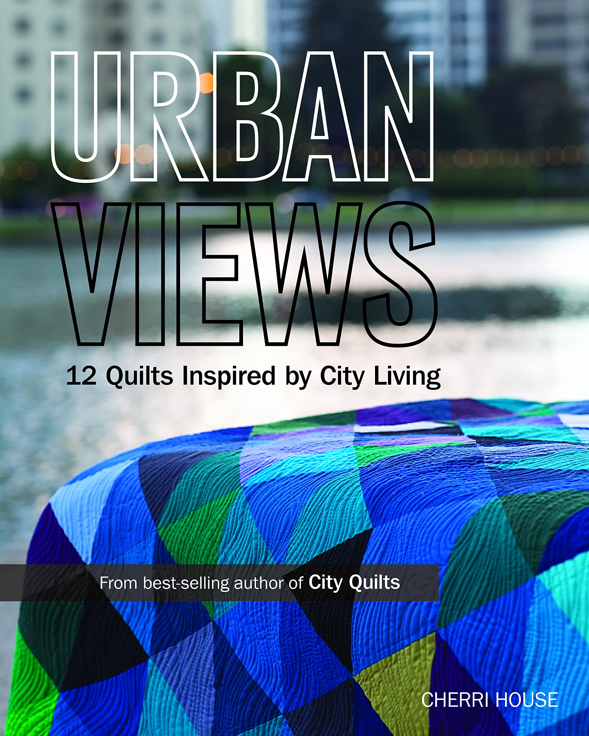 Urban Views: 12 Quilts Inspired By City Living,Used