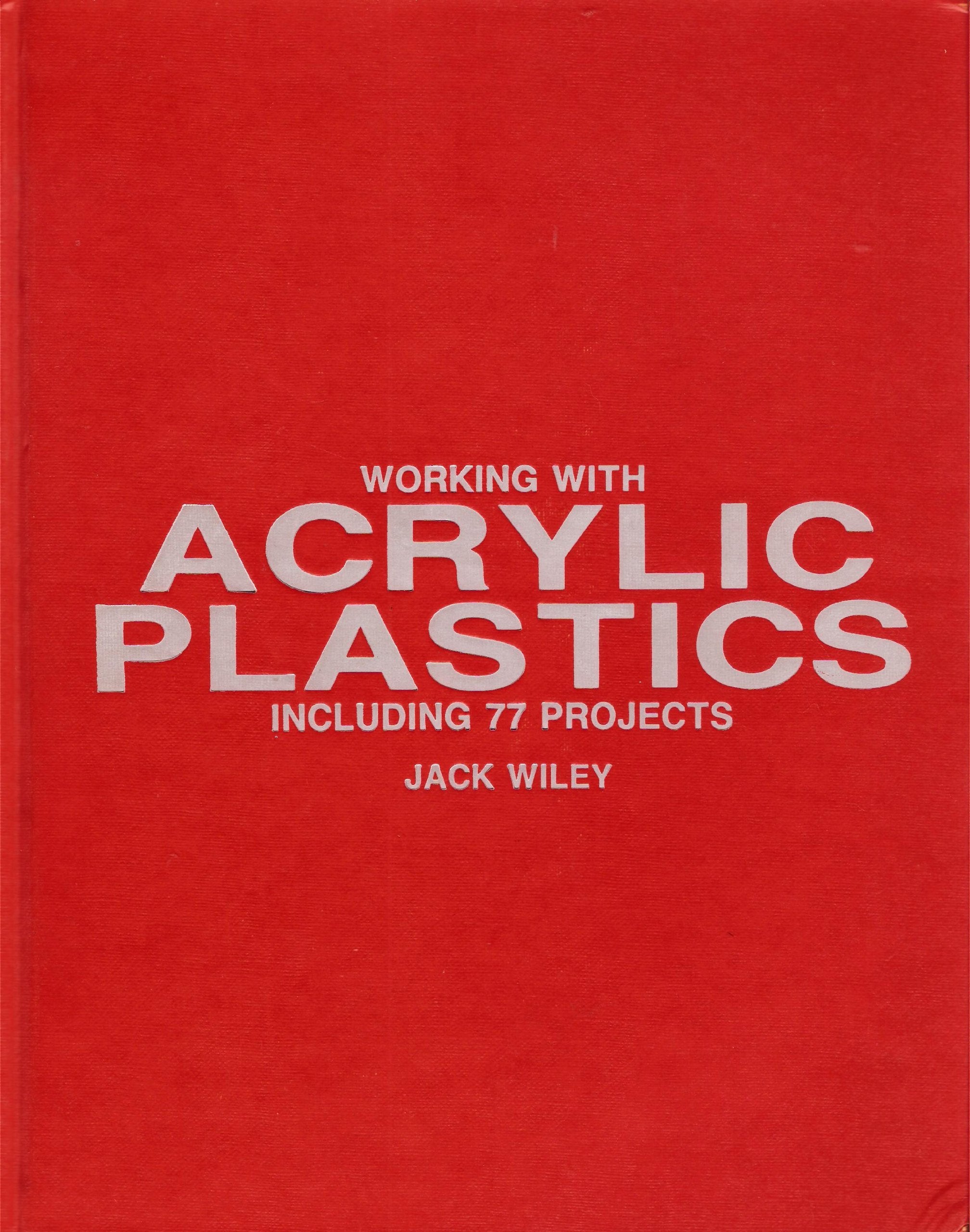 Working With Acrylic Plastics, Including 77 Projects,Used