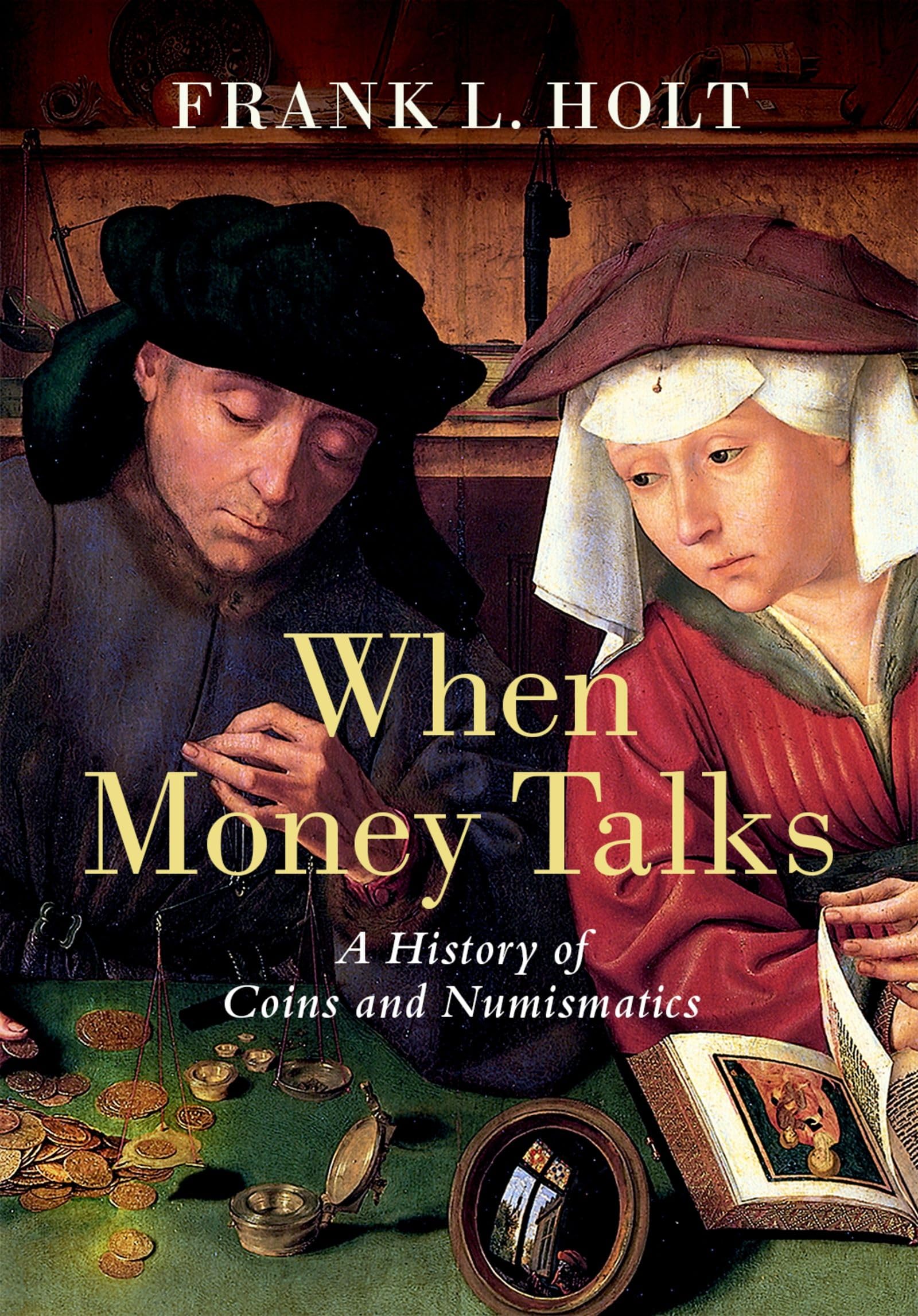 When Money Talks: A History of Coins and Numismatics,Used