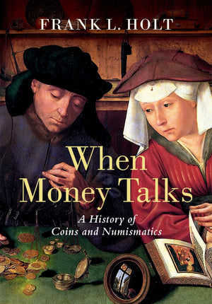 When Money Talks: A History of Coins and Numismatics,Used
