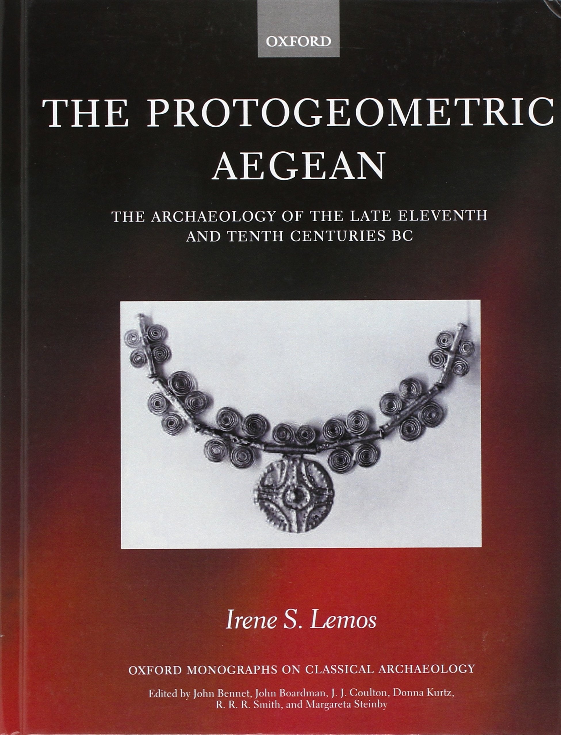 The Protogeometric Aegean: The Archaeology of the Late Eleventh and Tenth Centuries BC (Oxford Monographs on Classical Archaeolo,New