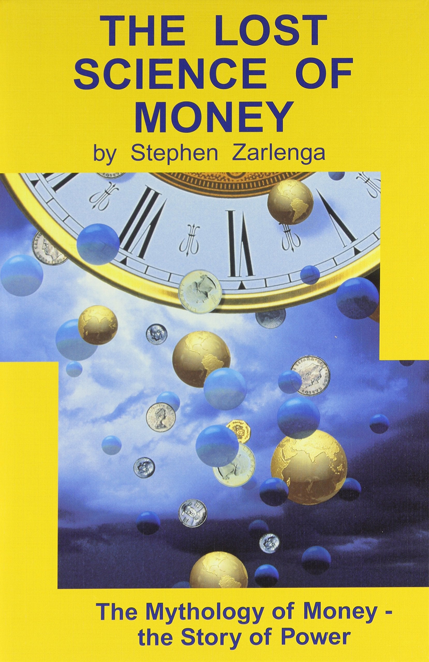 The Lost Science Of Money: The Mythology Of Money, The Story Of Power