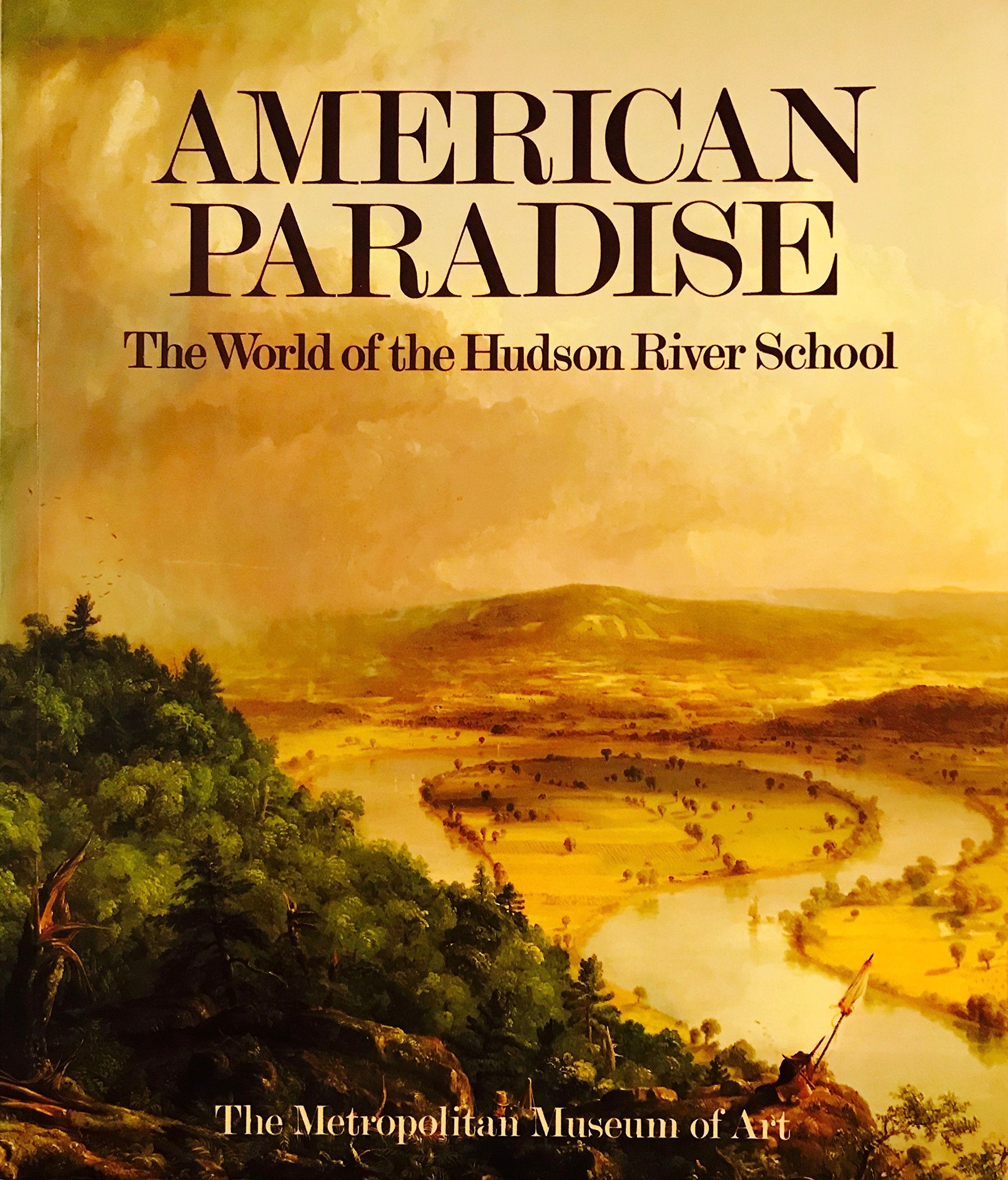American Paradise : The World Of The Hudson River School-used