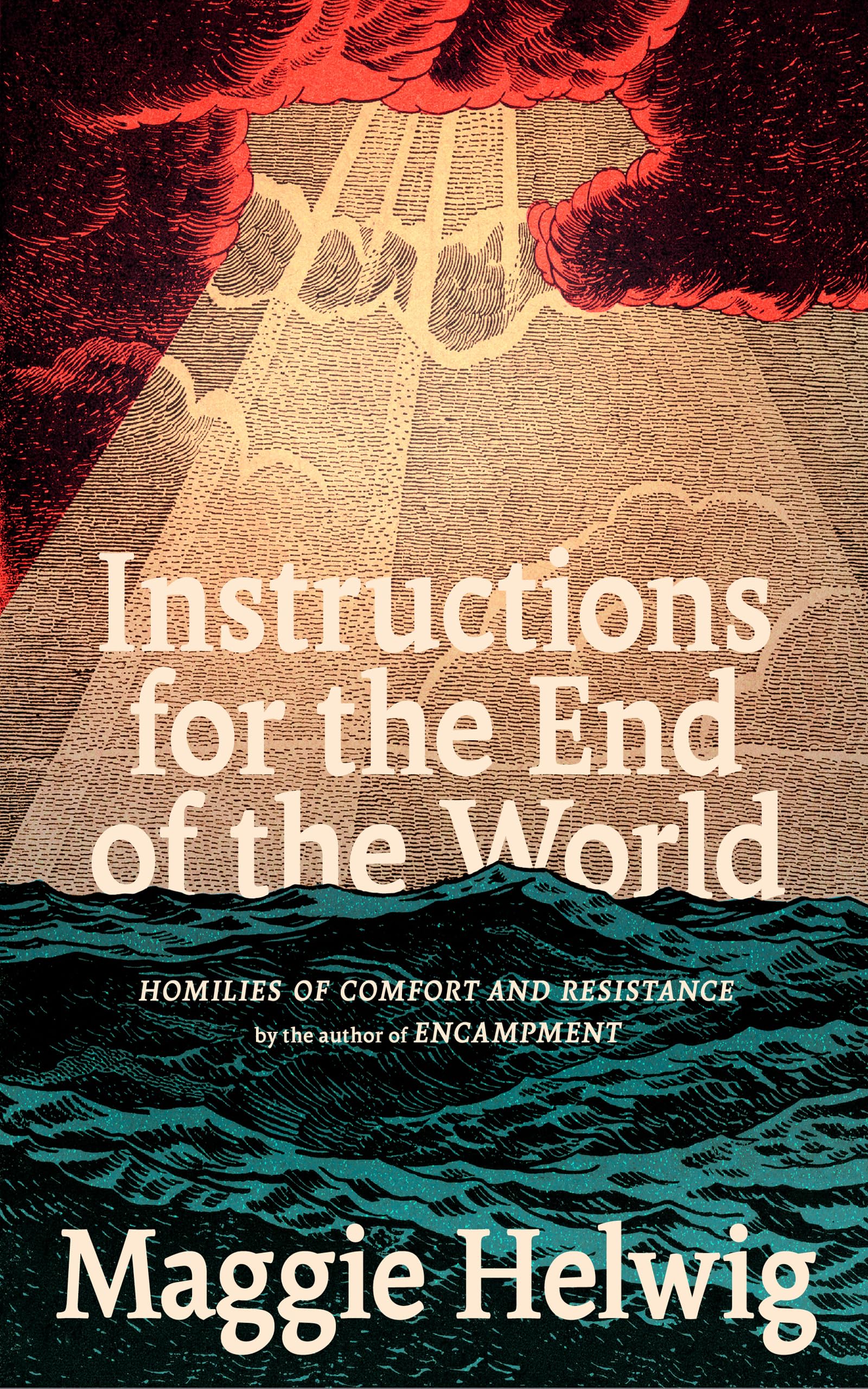 Instructions For The End Of The World: Homilies Of Comfort And Resistance