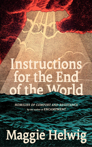 Instructions For The End Of The World: Homilies Of Comfort And Resistance