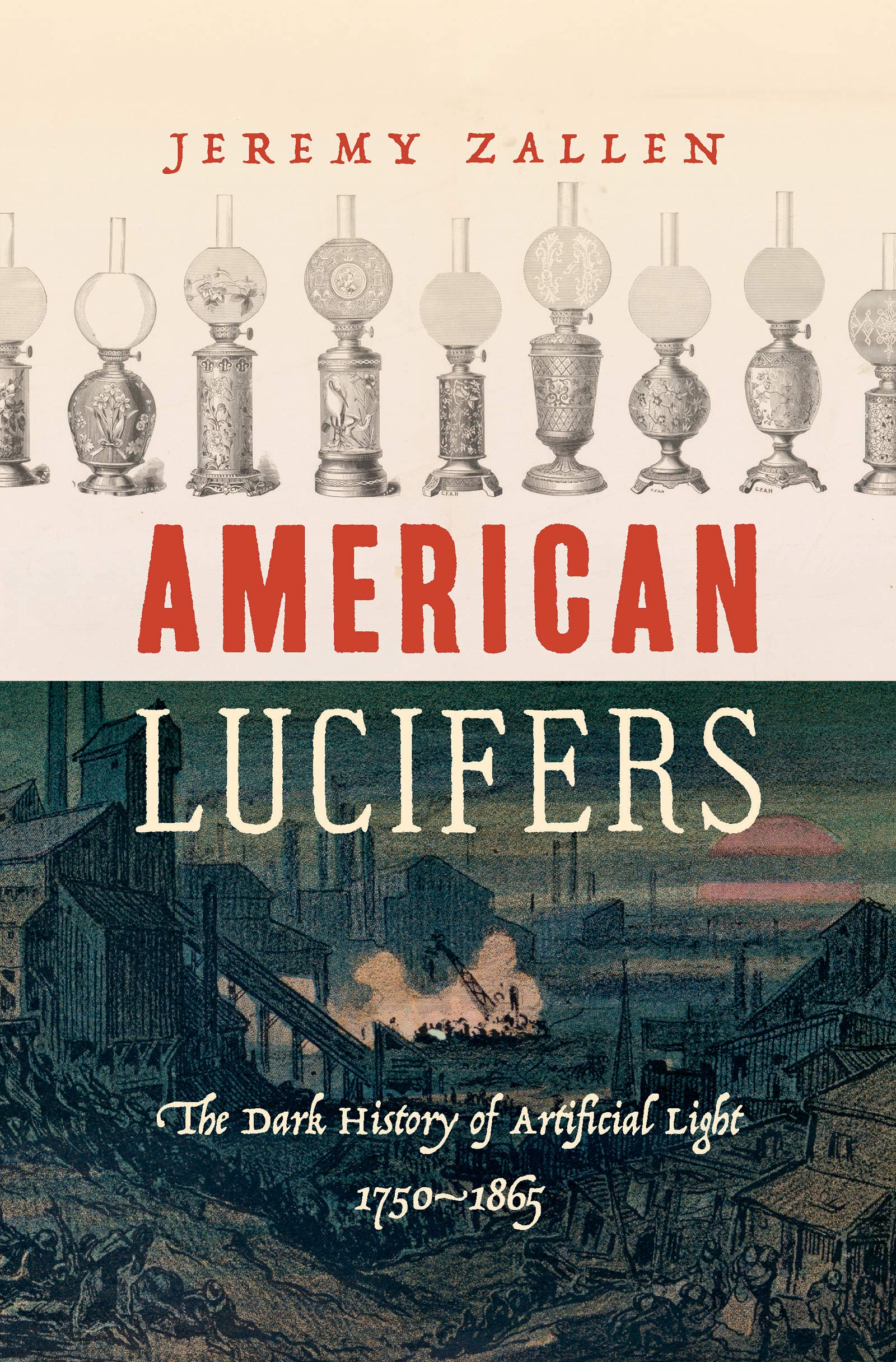 American Lucifers: The Dark History Of Artificial Light, 17501865