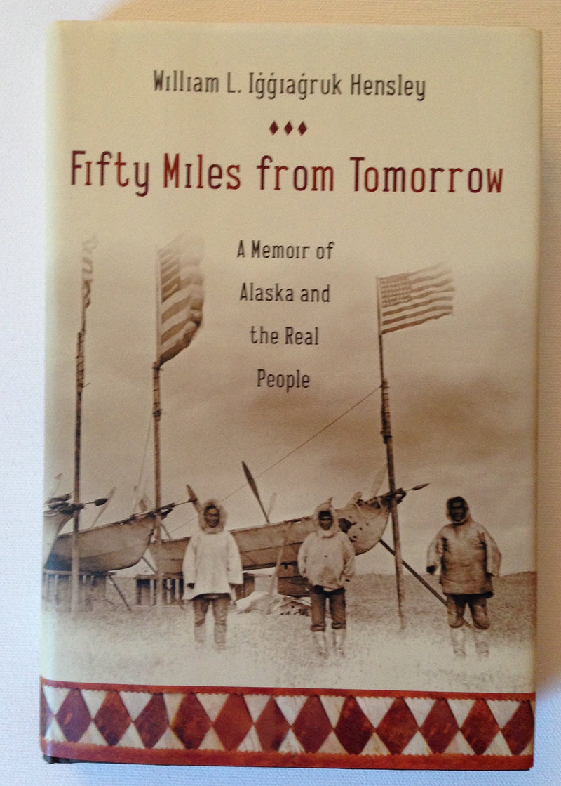Fifty Miles From Tomorrow: A Memoir Of Alaska And The Real People-used