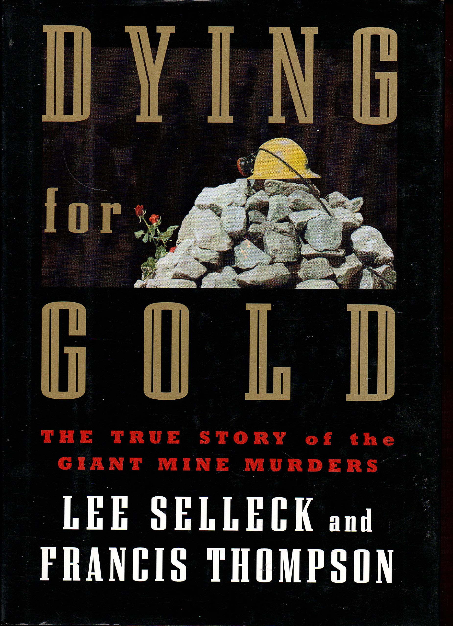 Dying For Gold: The True Story Of The Giant Mine Murders,Used