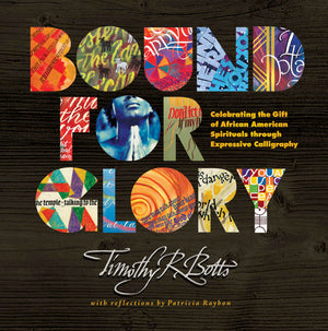 Bound for Glory: Celebrating the Gift of African American Spirituals through Expressive Calligraphy,Used