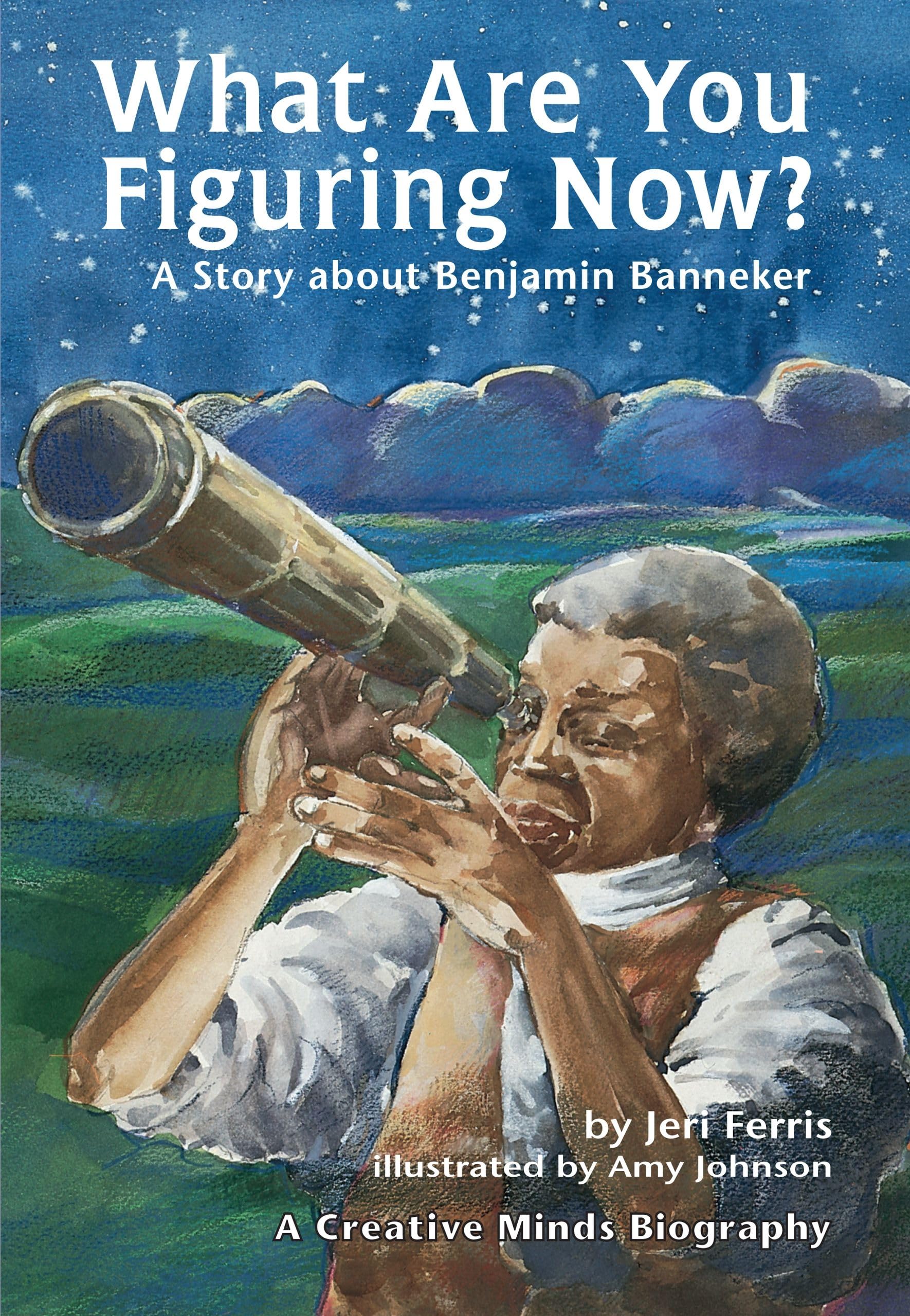 What Are You Figuring Now?: A Story about Benjamin Banneker (Creative Minds Biography),Used