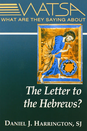 What Are They Saying About The Letter To The Hebrews? (Watsa Series)