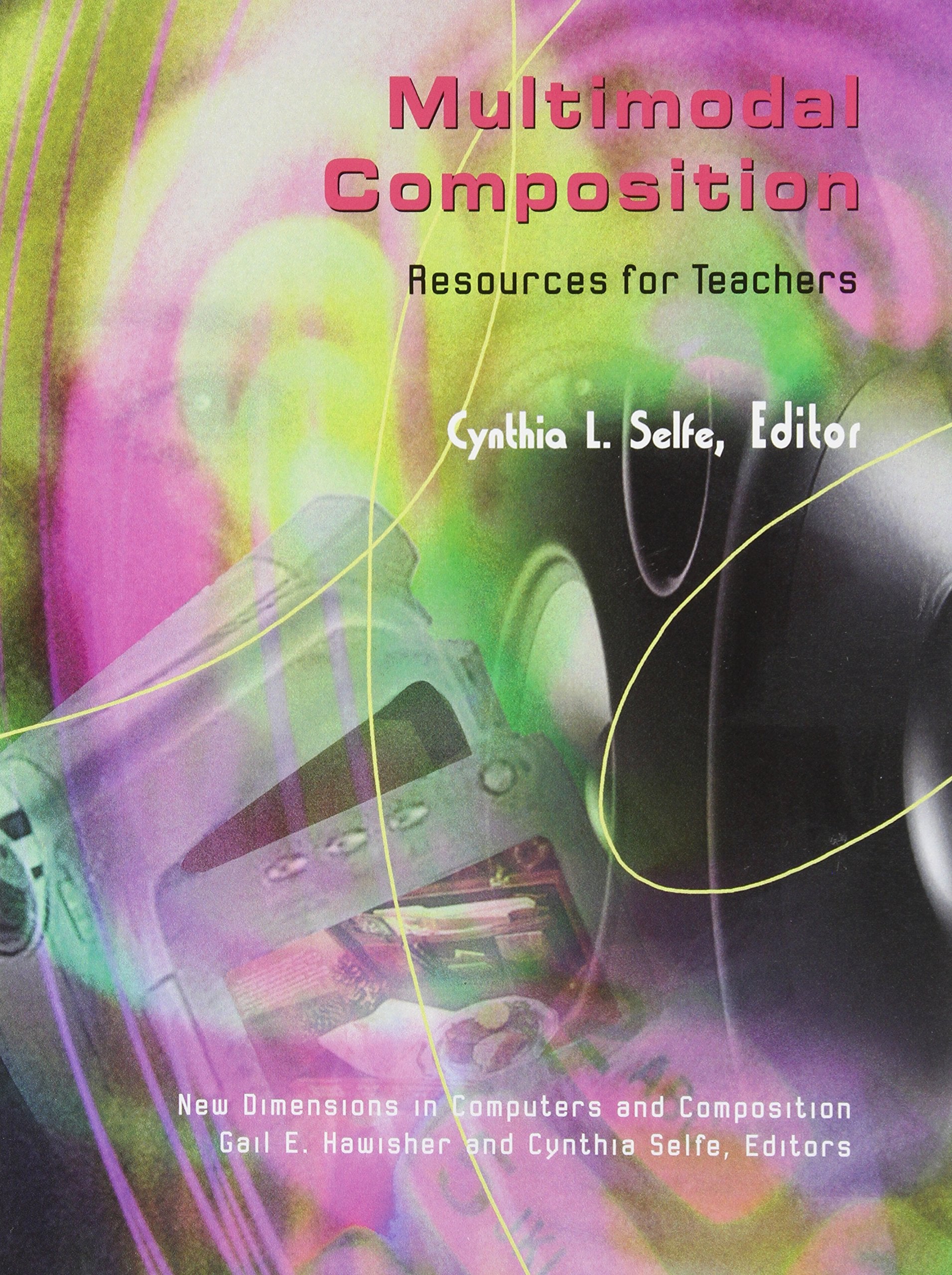 Multimodal Composition: Resources for Teachers (New Directions in Computers and Composition),Used