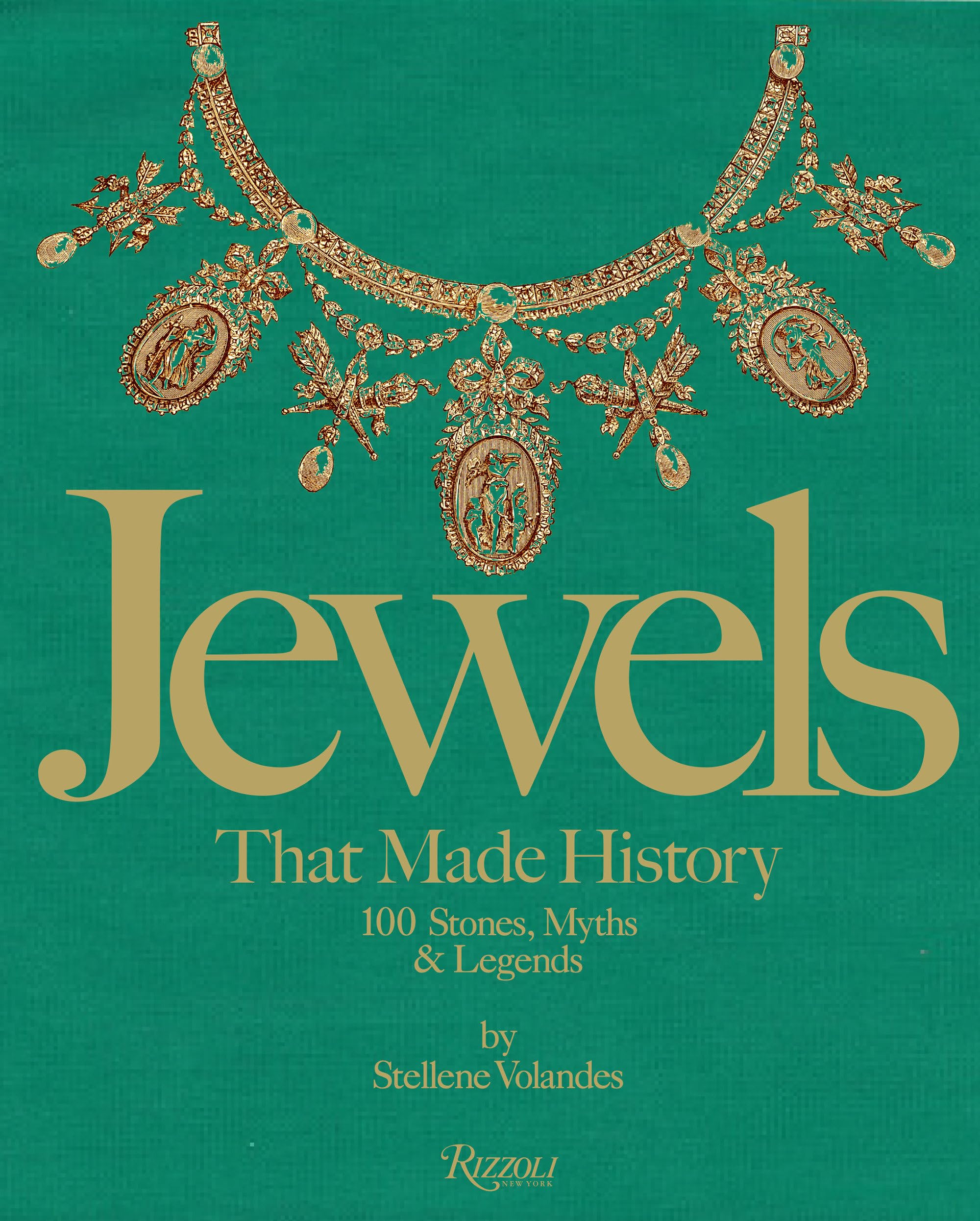 Jewels That Made History: 101 Stones, Myths, And Legends,New