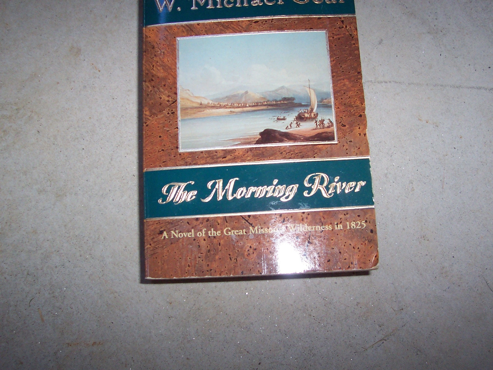 The Morning River: A Novel of the Great Missouri Wilderness in 1825 (Man From Boston),Used