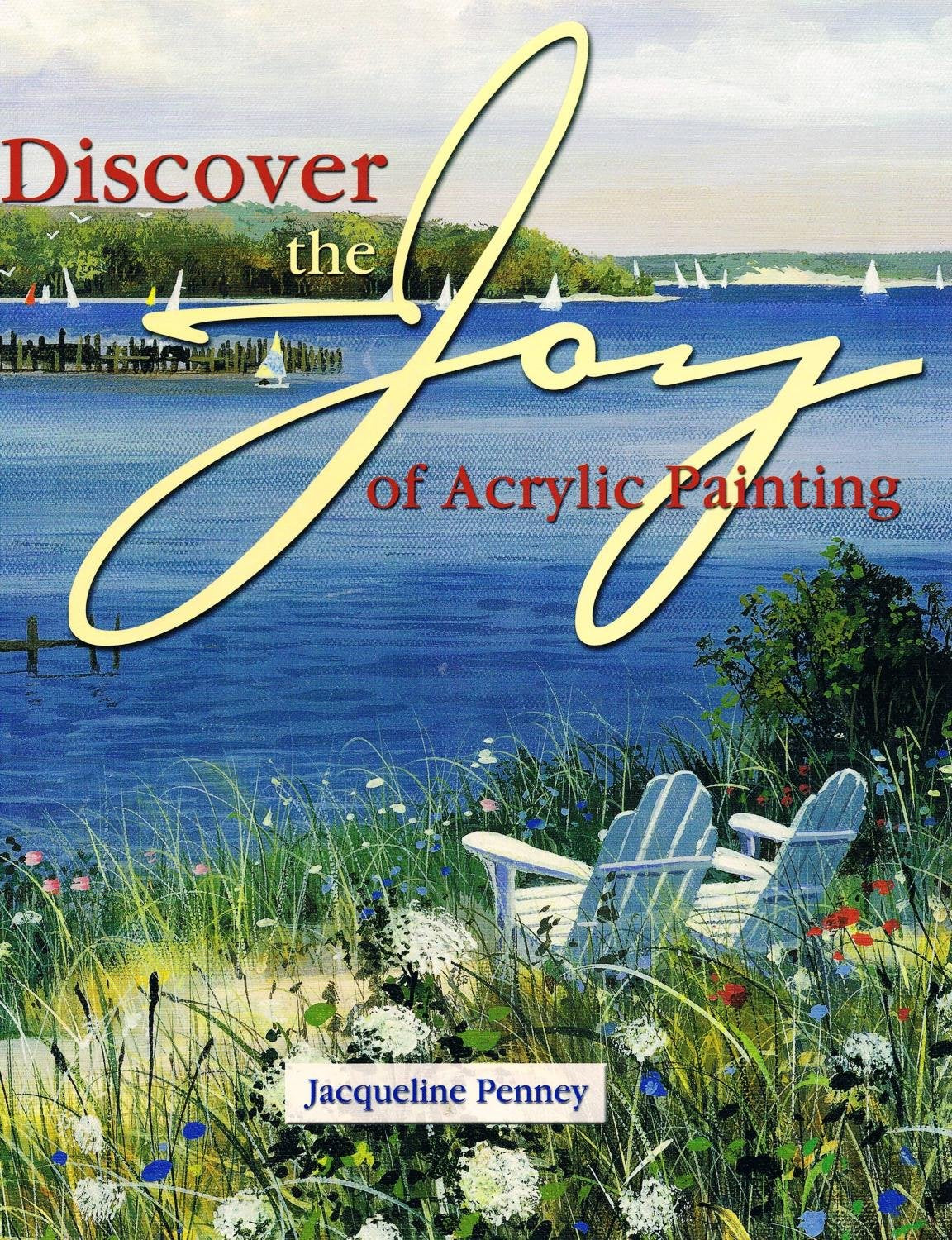 Discover the Joy of Acrylic Painting,New