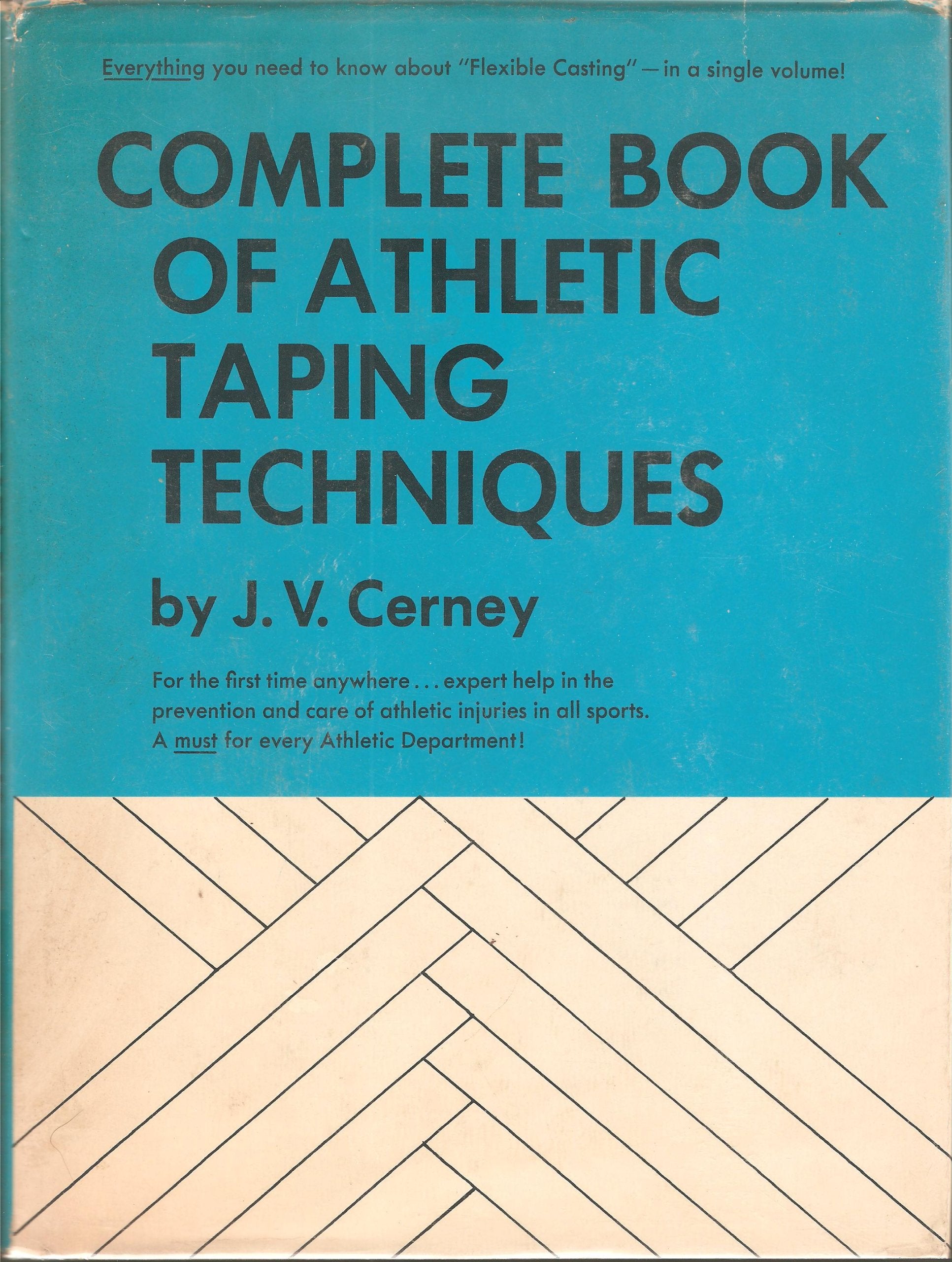 Complete Book of Athletic Taping Techniques; The Defensive Offensive Weapon in the Care and Prevention of Athletic Injuries,Used