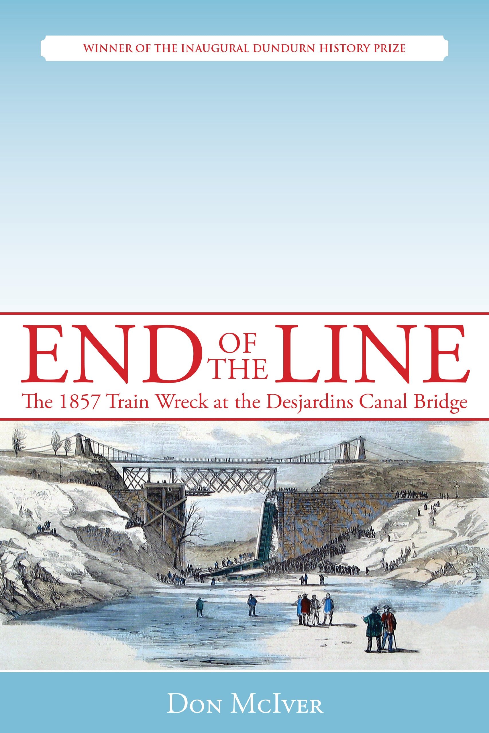 End Of The Line: The 1857 Train Wreck At The Desjardins Canal Bridge,Used