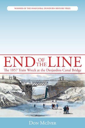End Of The Line: The 1857 Train Wreck At The Desjardins Canal Bridge,Used