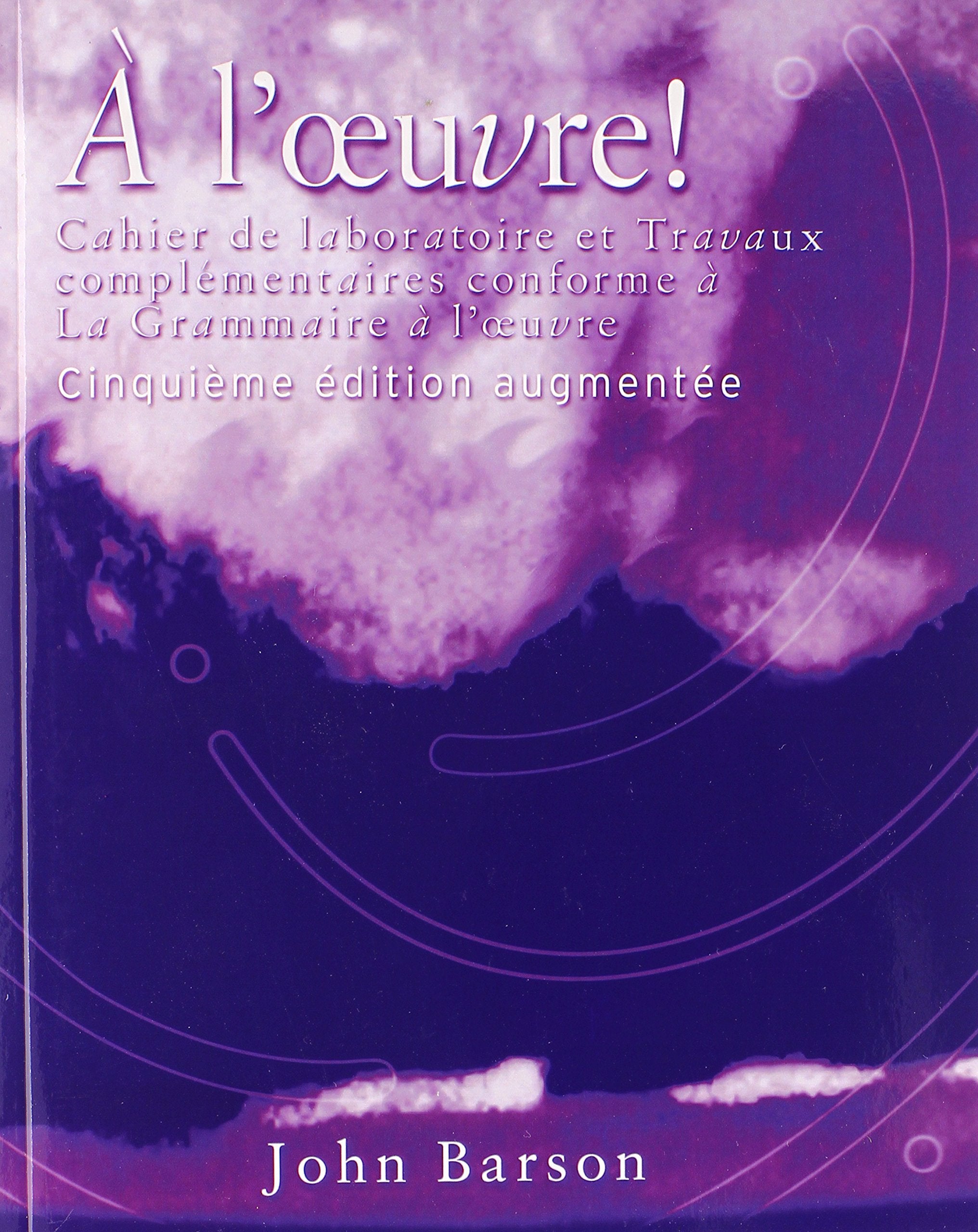 Cahier de laboratoire et Travaux complementaires for La Grammaire a l'oeuvre: Media Edition, 5th (English and French Edition),New