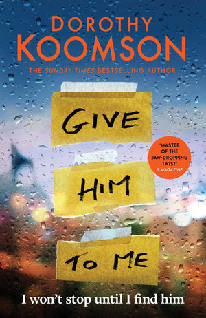Give Him To Me: The HeartStopping New Thriller From The Queen Of The Big Reveal!