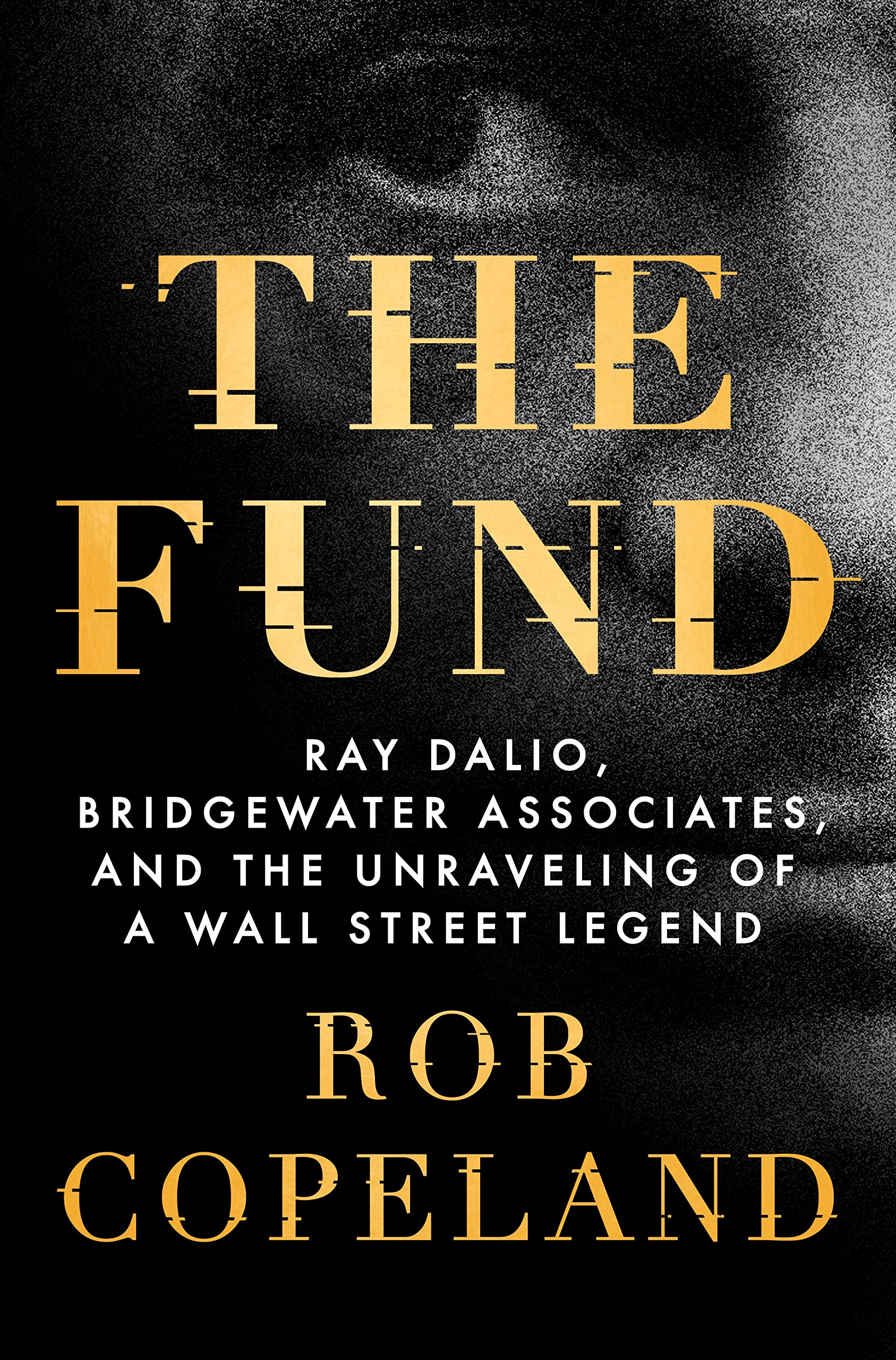 The Fund: Ray Dalio, Bridgewater Associates, And The Unraveling Of A Wall Street Legend,Used