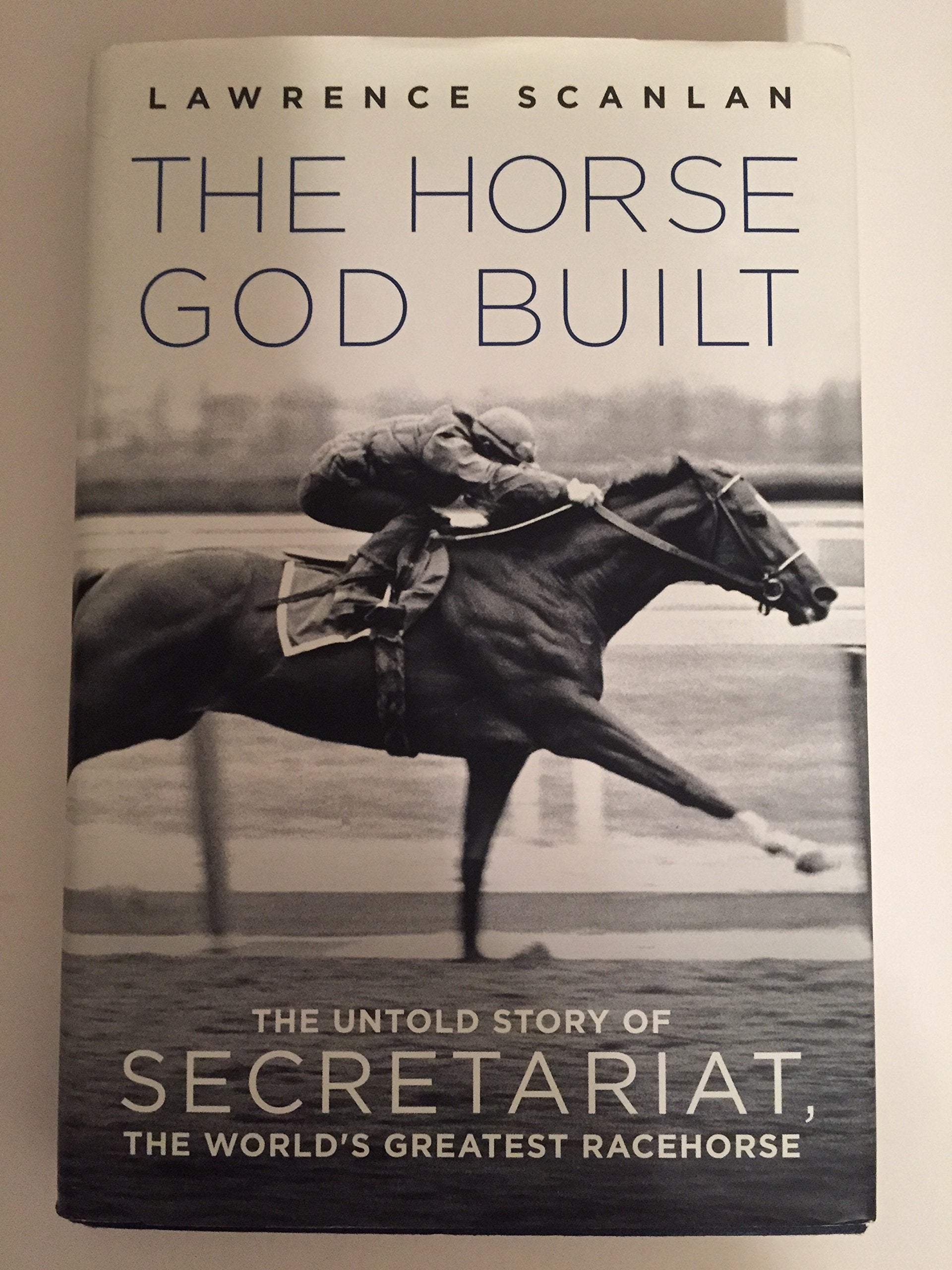 The Horse God Built: The Untold Story of Secretariat, the World's Greatest Racehorse,Used