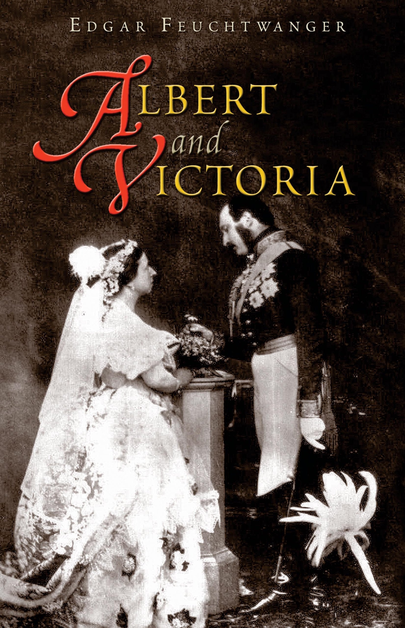 Albert and Victoria: The Rise and Fall of the House of SaxeCoburgGotha,Used