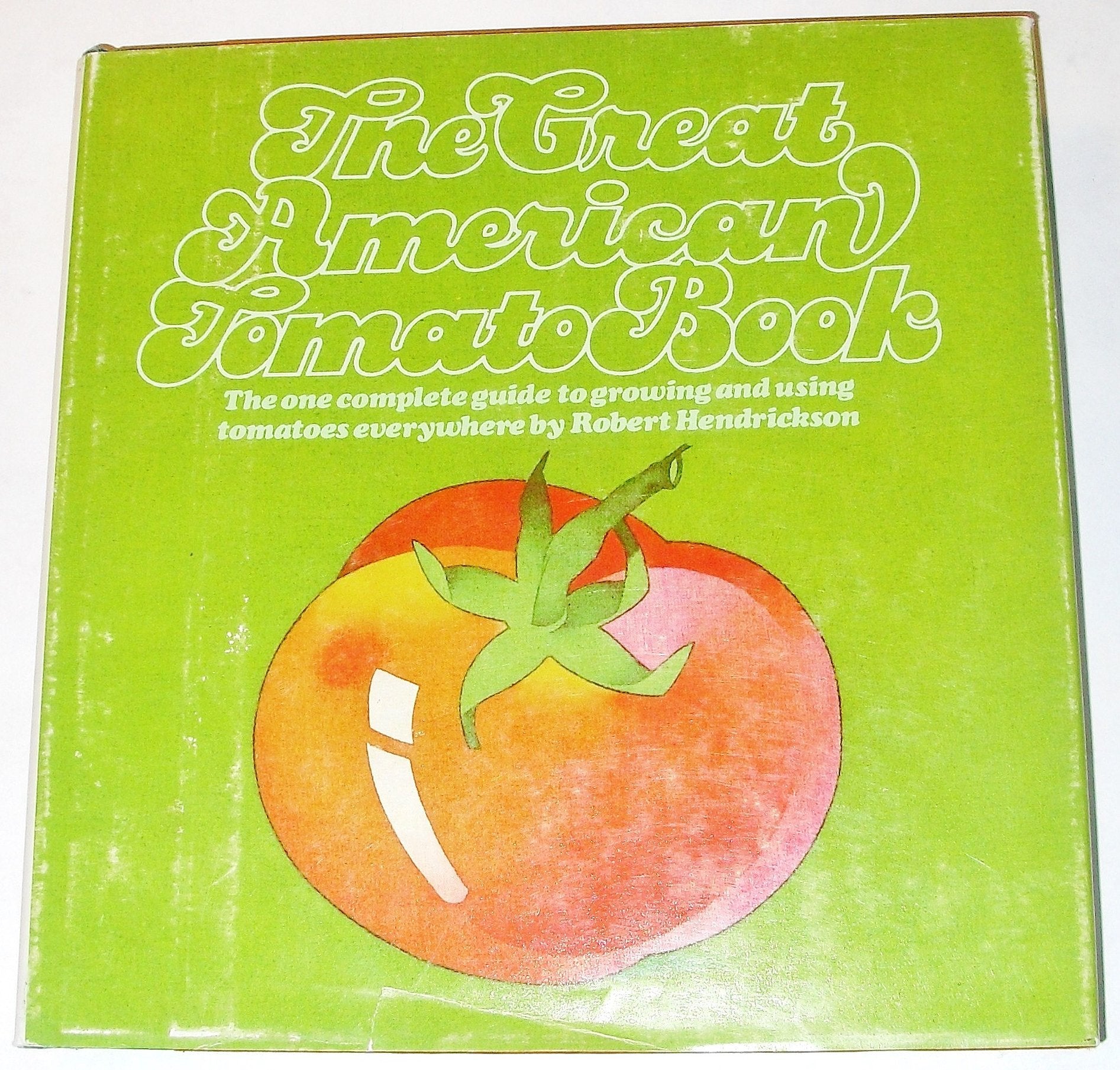 The great American tomato book: The one complete guide to growing and using tomatoes everywhere,Used