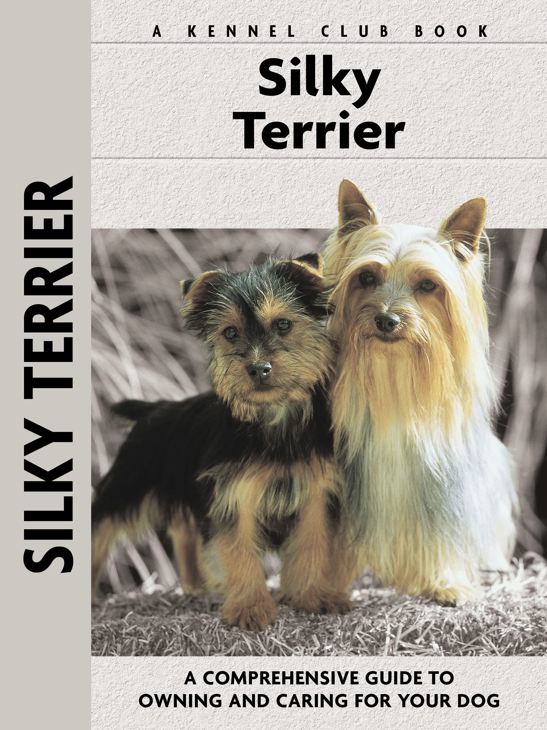Silky Terrier: A Comprehensive Guide to Owning and Caring for Your Dog (CompanionHouse Books) (Comprehensive Owner's Guide),Used