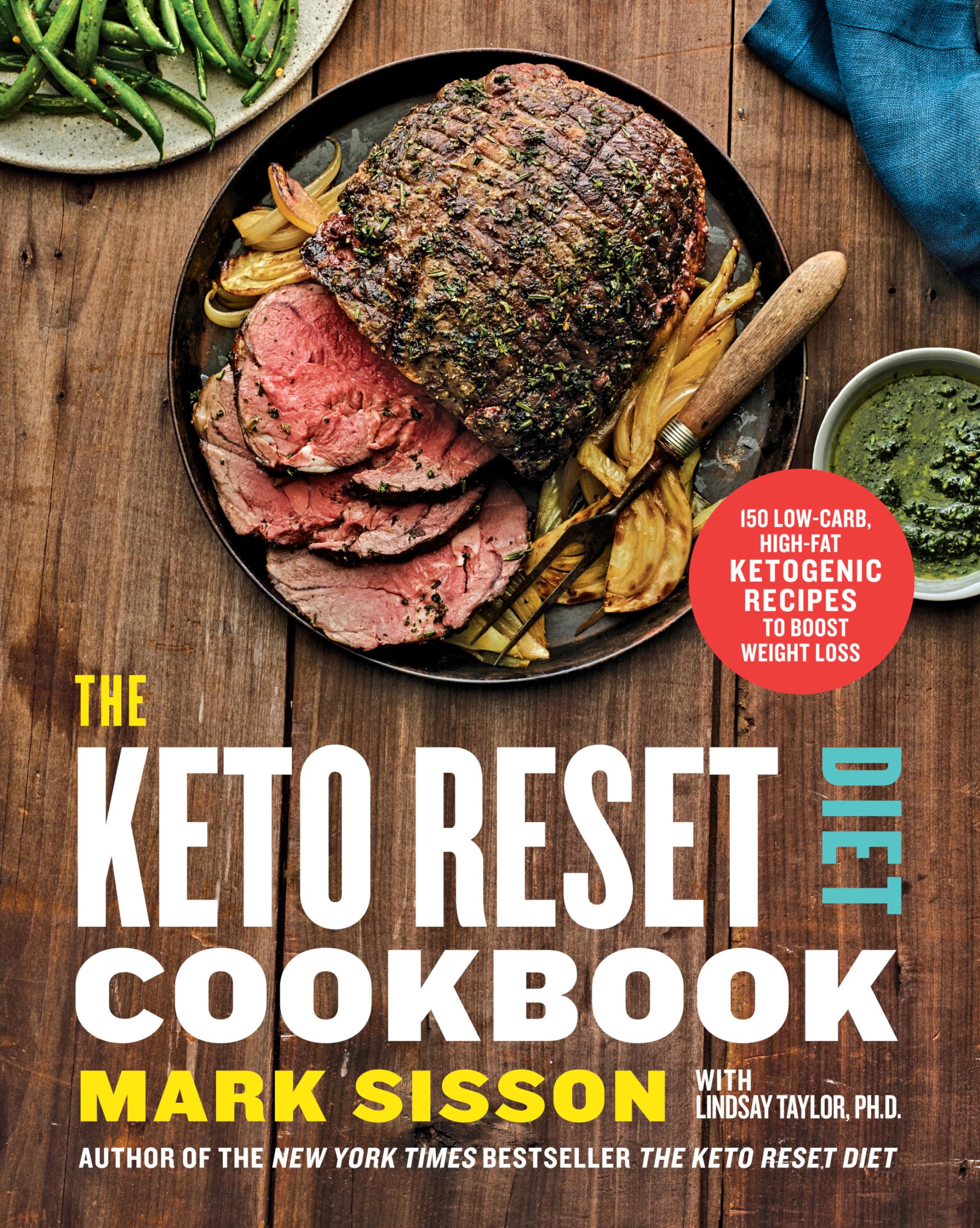 The Keto Reset Diet Cookbook: 150 Lowcarb, Highfat Ketogenic Recipes To Boost Weight Loss: A Keto Diet Cookbook