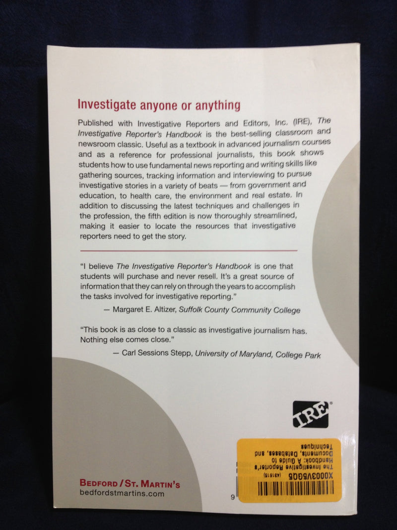 Investigative Reporter's Handbook: A Guide to Documents, Databases, and Techniques,New
