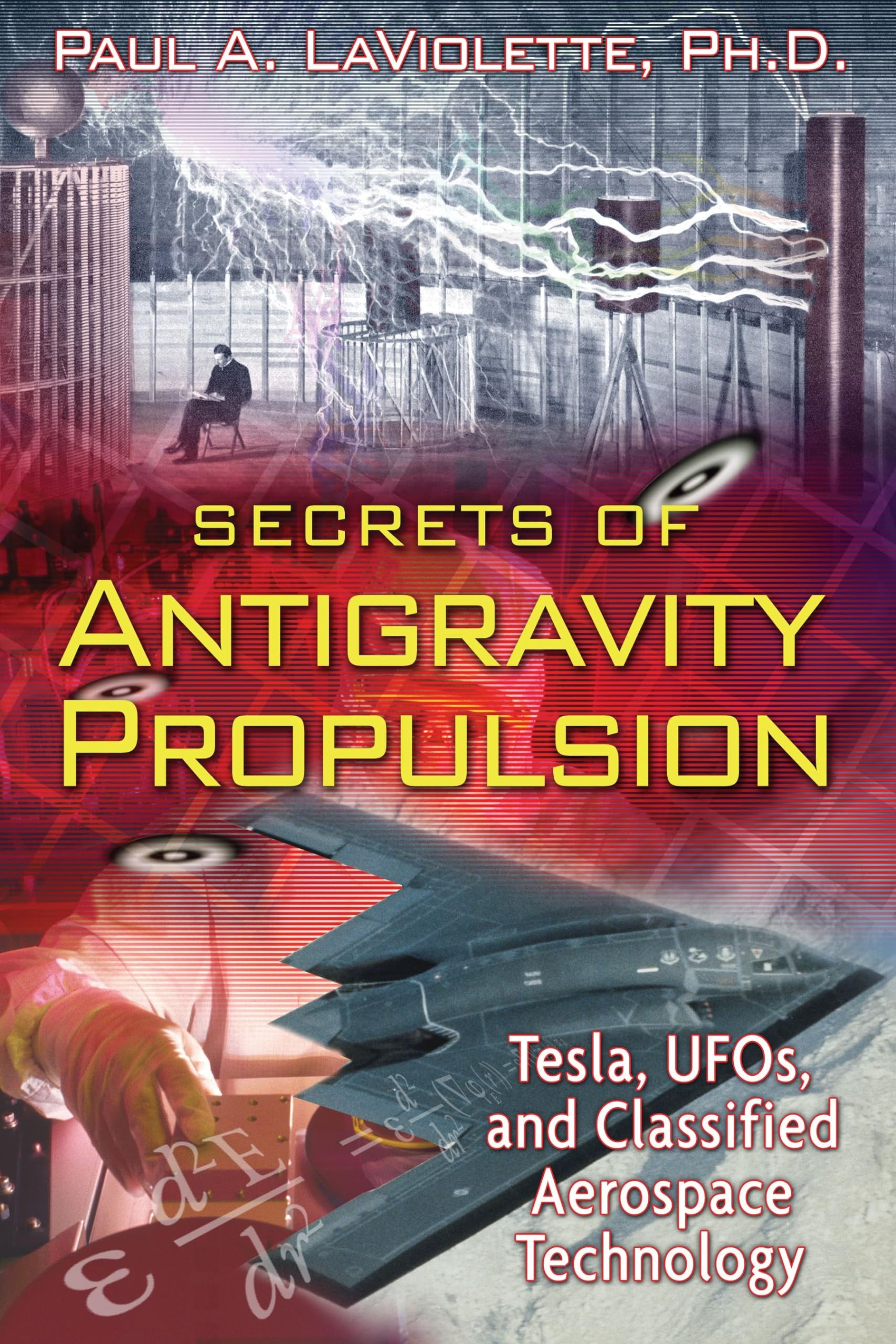 Secrets of Antigravity Propulsion: Tesla, UFOs, and Classified Aerospace Technology,Used