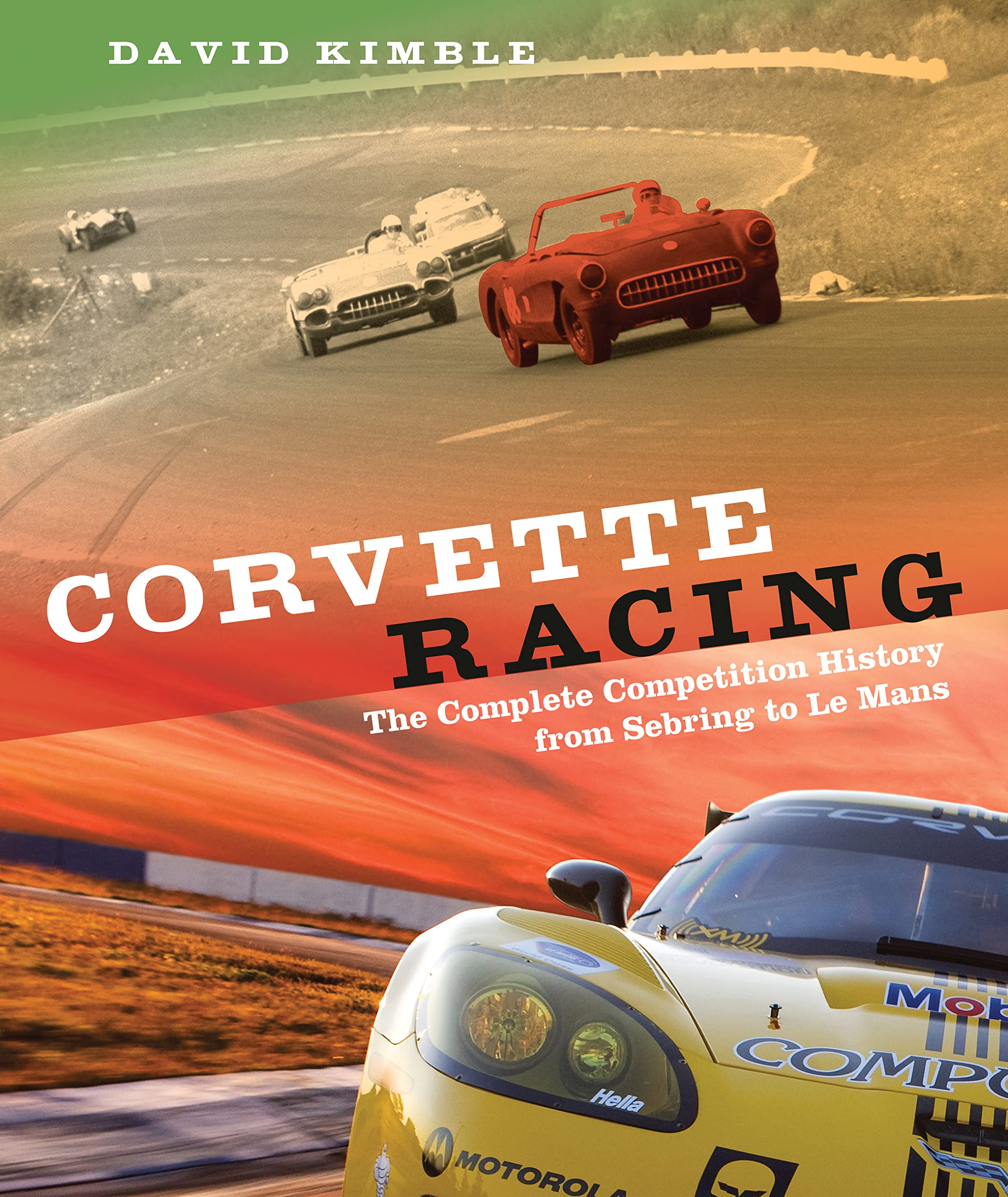 Corvette Racing: The Complete Competition History From Sebring To Le Mans,Used