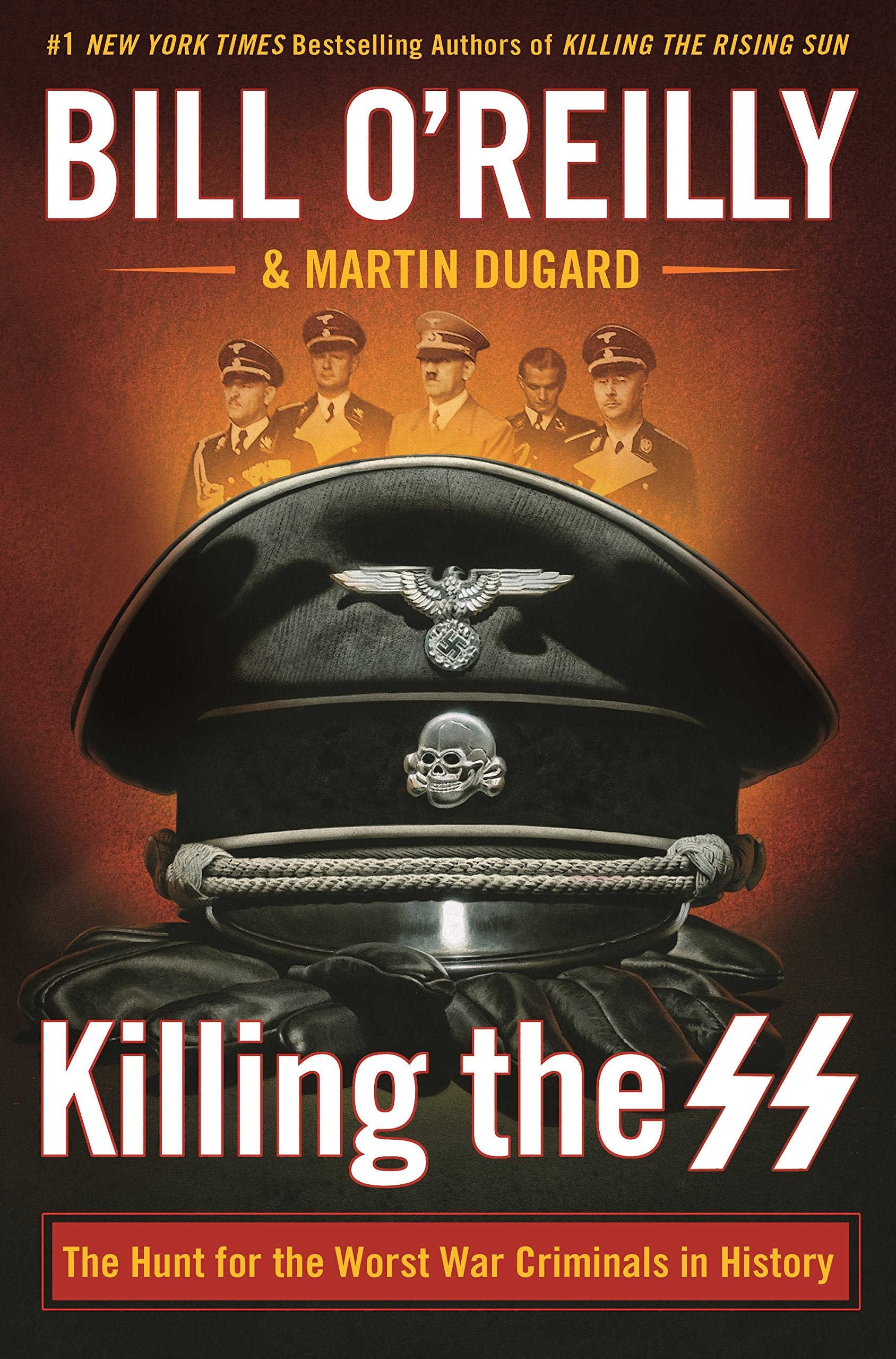 Killing The Ss: The Hunt For The Worst War Criminals In History (Bill O'Reilly'S Killing Series)
