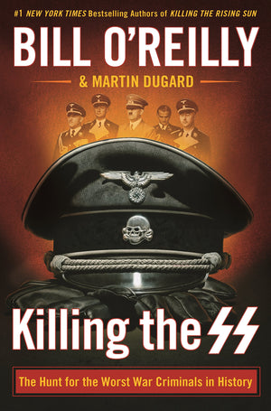 Killing The Ss: The Hunt For The Worst War Criminals In History (Bill O'Reilly'S Killing Series)