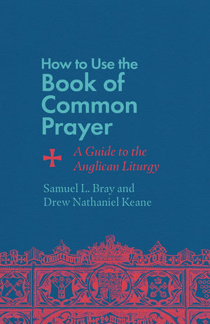 How To Use The Book Of Common Prayer: A Guide To The Anglican Liturgy,Used