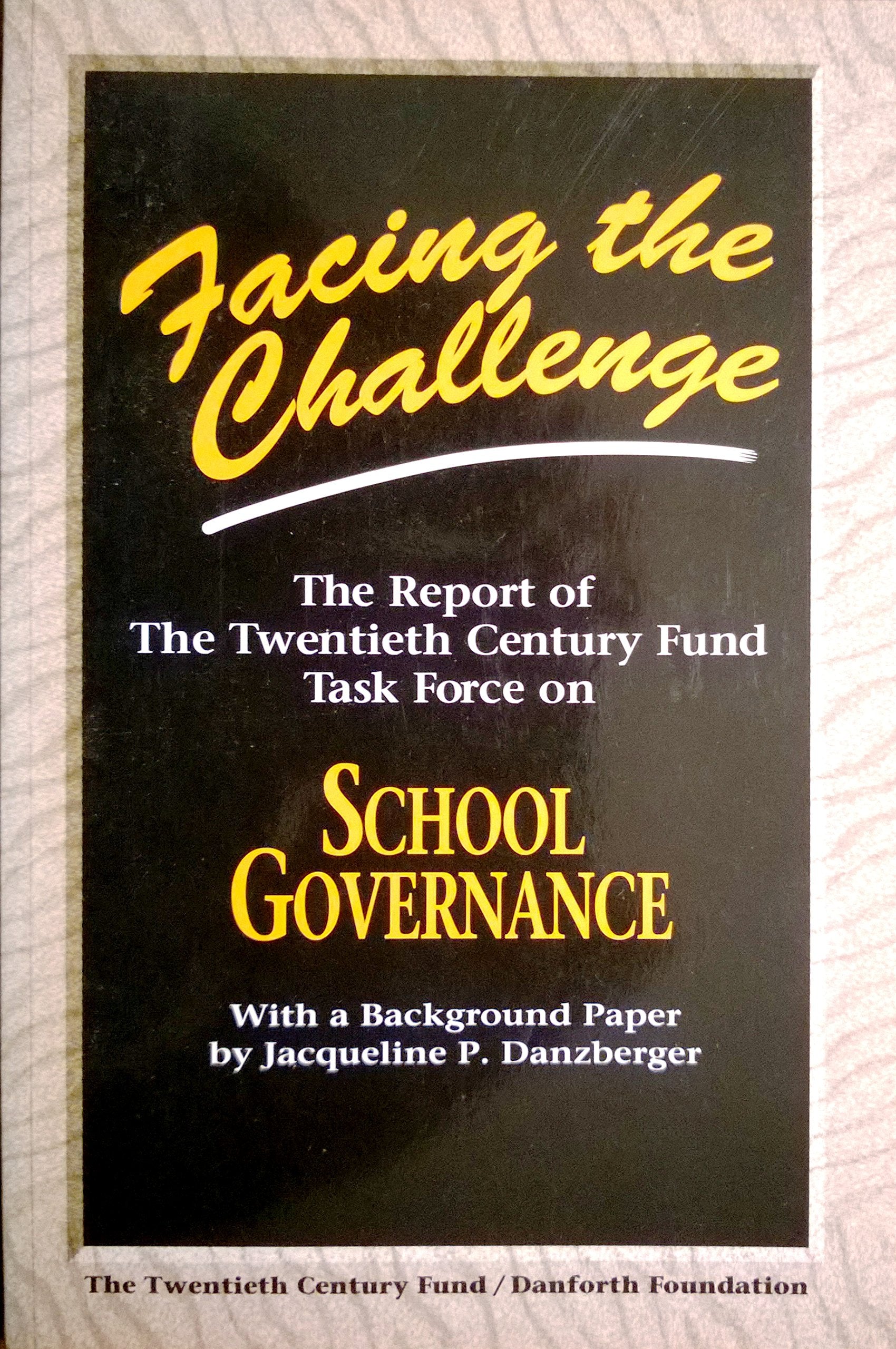 Facing the Challenge: The Report of the Twentieth Century Fund Task Force on School Governance,Used