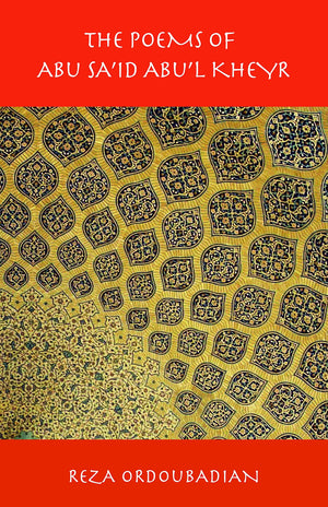 The Poems of Abu Sa'id Abu'l Kheyr (Classics of Persian Literature),New