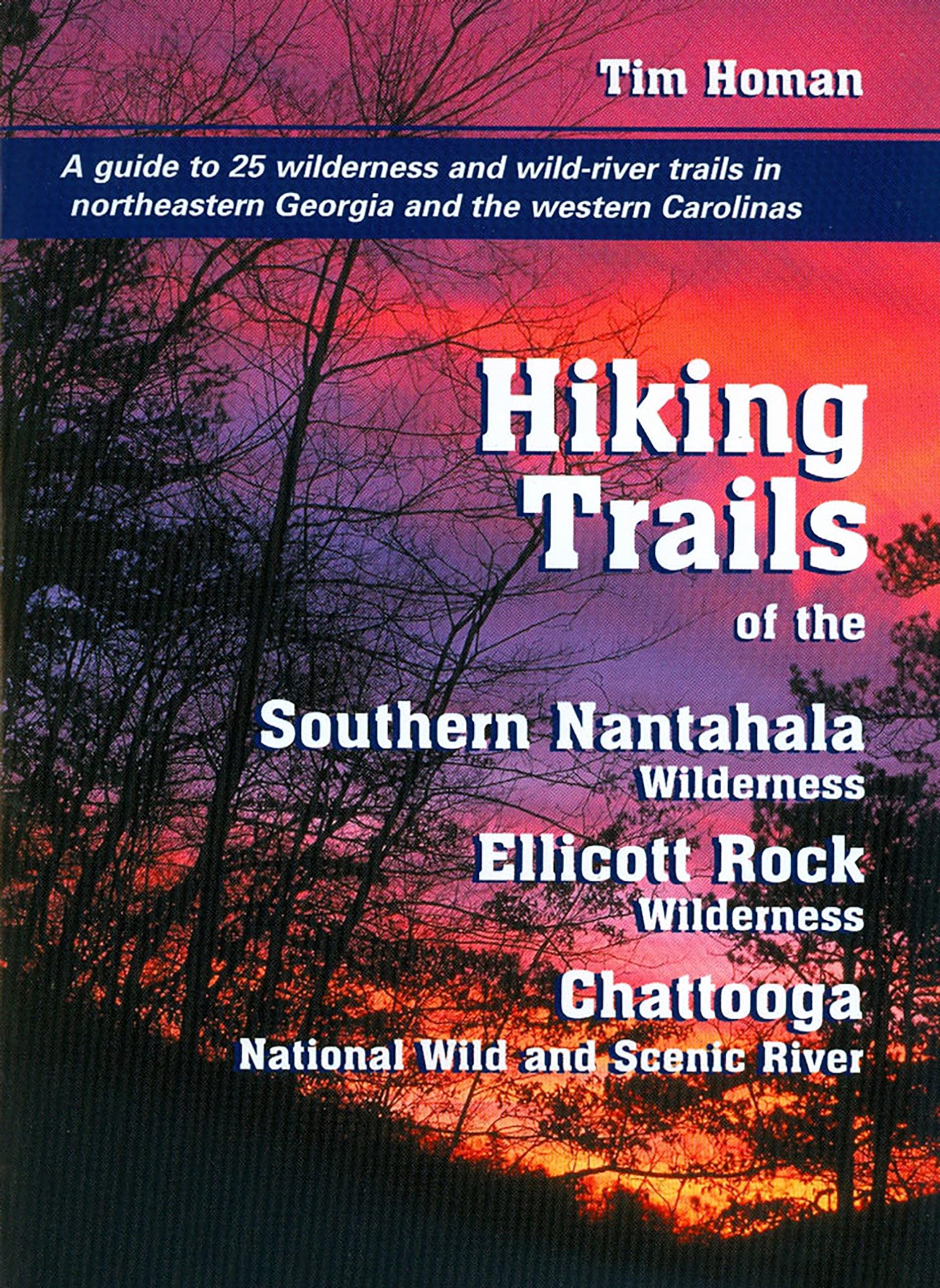 The Hiking Trails Of The Southern Nantahala Wildernesses, the Ellicott Rock Wilderness, and the Chattooga National Wild and Scen,New