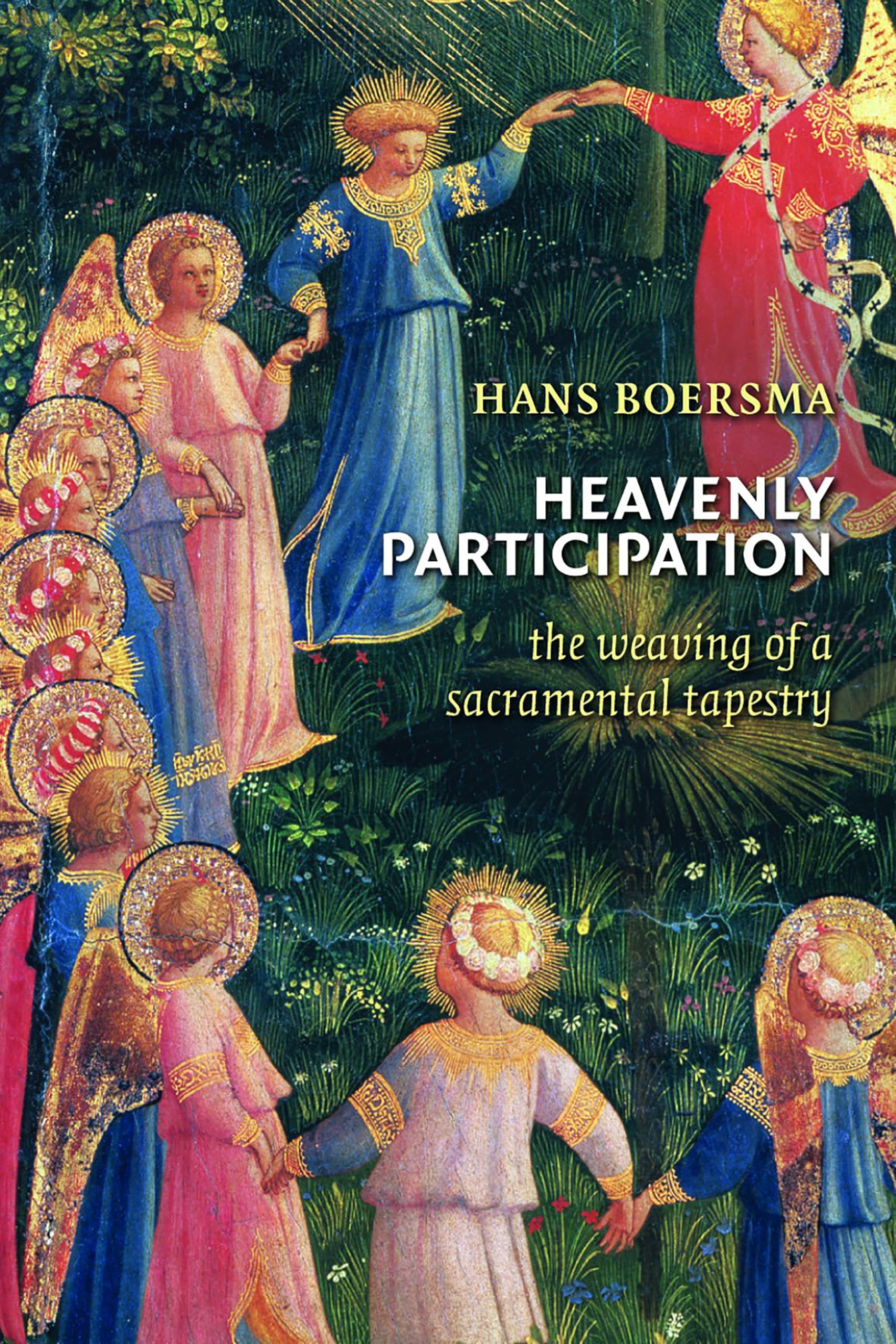 Heavenly Participation: The Weaving of a Sacramental Tapestry,New