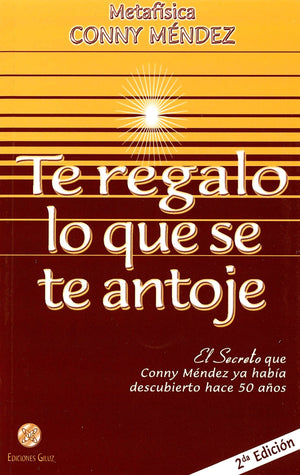 Te regalo lo que se te antoje. El secreto que Conny Mendez ya habia descubierto (Spanish Edition) (Metafisica Conny Mendez),Used