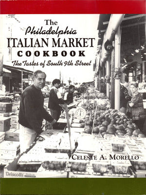 The Philadelphia Italian Market Cookbook: The Tastes of South Ninth Street,New