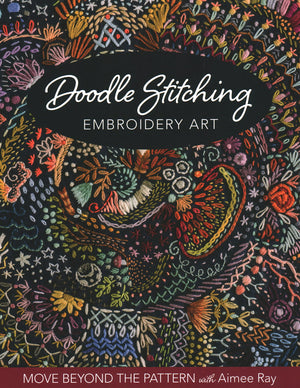 C&T Publishing Doodle Stitching Embroidery Art Book by Aimee Ray - Creative Techniques for Unique Designs