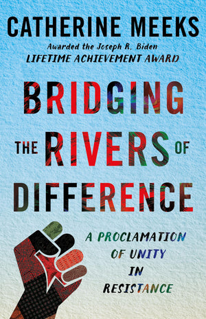 Bridging The Rivers Of Difference: A Proclamation Of Unity In Resistance