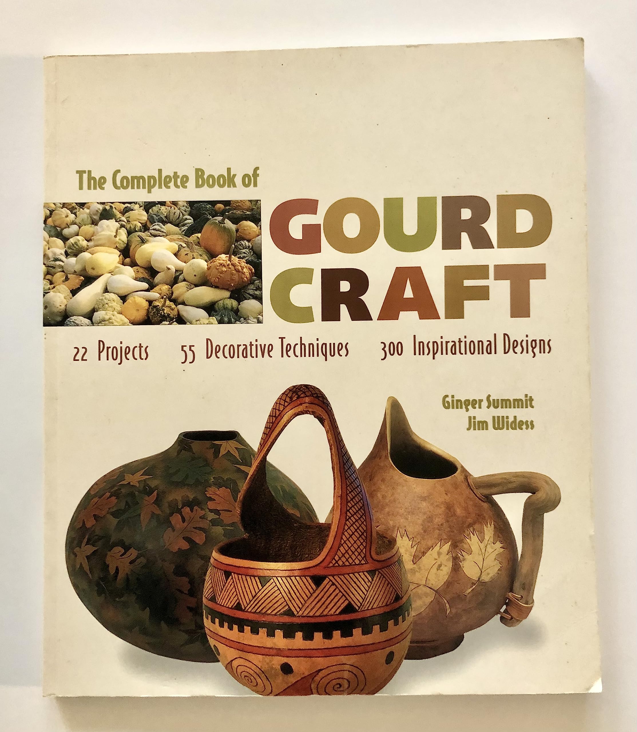 The Complete Book Of Gourd Craft: 22 Projects * 55 Decorative Techniques * 300 Inspirational Designs,Used