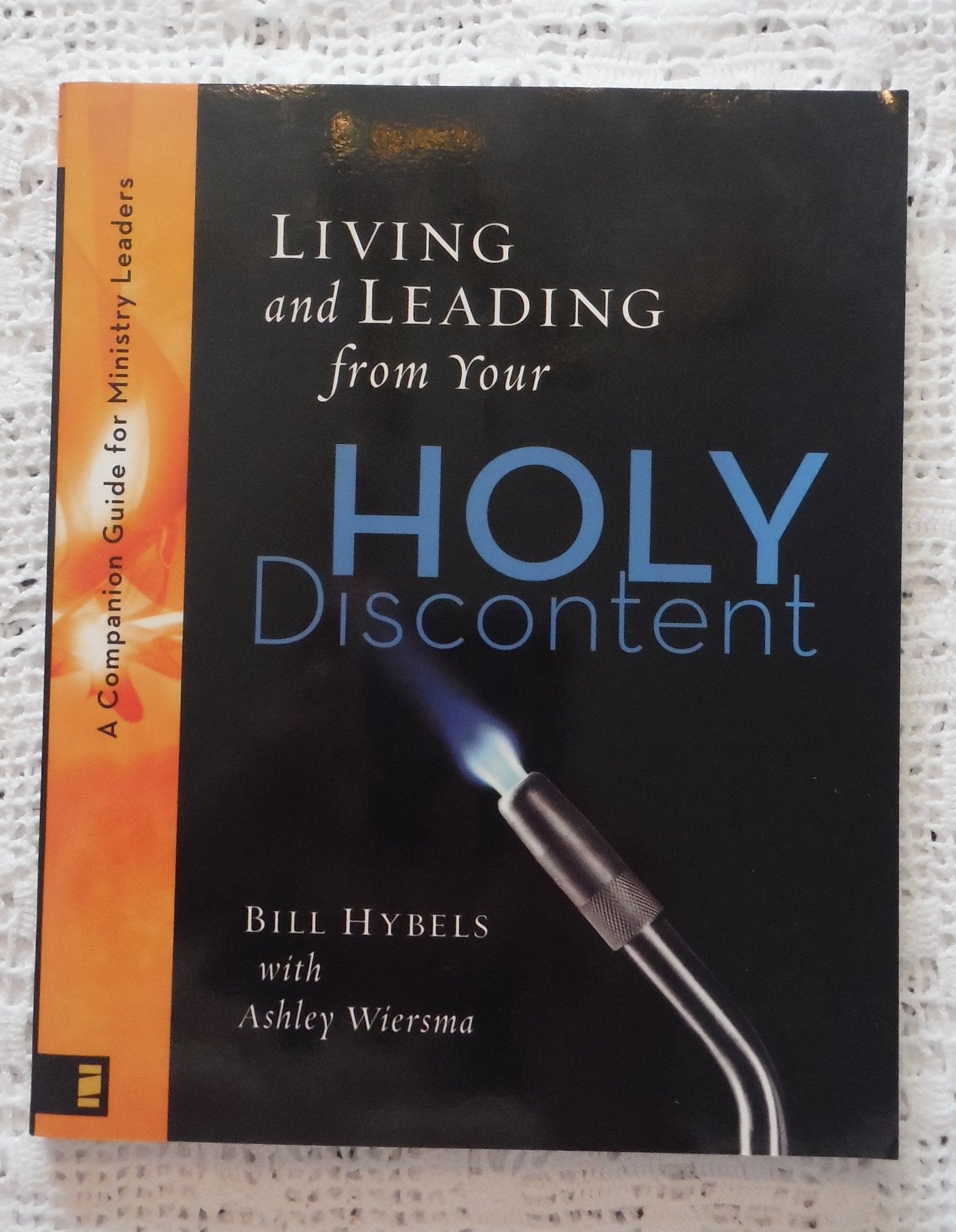 Living And Leading From Your Holy Discontent: A Companion Guide For Ministry Leaders-new