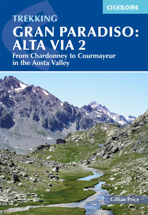 Trekking Gran Paradiso: Alta Via 2: 12day trek from Chardonney to Courmayeur,New