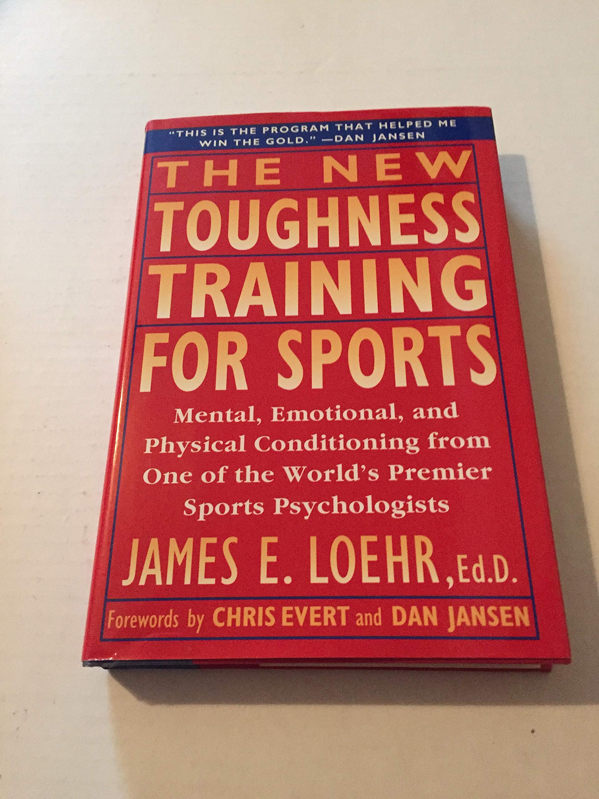 The New Toughness Training for Sports: Mental Emotional Physical Conditioning from 1 World s Premier Sports Psychologis